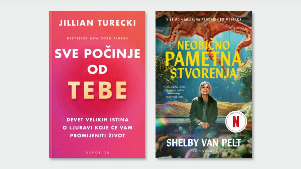 Knjige s terapeutskim učinkom: Lekcije o ljubavi i jedno sasvim neobično prijateljstvo Knjige koje vrijedi pročitati: naslovnice hit romana Sve počinje od tebe autorice Jillian Turecki i Neobično pametna stvorenja autorice Shelby Van Pelt u izdanju Sonatine.