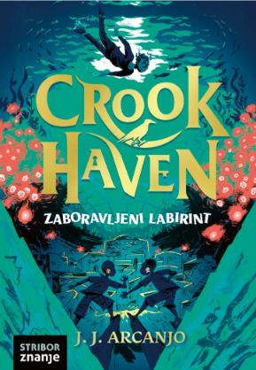Naslovnica dječje knjige "Crookhaven: Zaboravljeni labirint" autora J. J. Arcanja u izdanju Stribor Znanje.