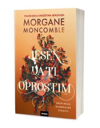 Naslovnica knjige "Jesen da ti oprostim" autorice Morgane Moncomble.
