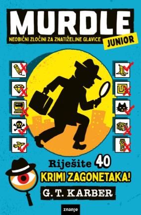 Naslovnica dječje knjige "Murdle Junior - Neobični zločini za znatiželjne glavice" autora G. T. Karbera u izdanju Znanje.